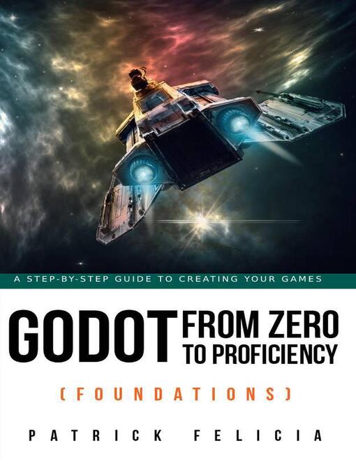 Title details for Godot from Zero to Proficiency (Foundations) by Patrick Felicia - Wait list
